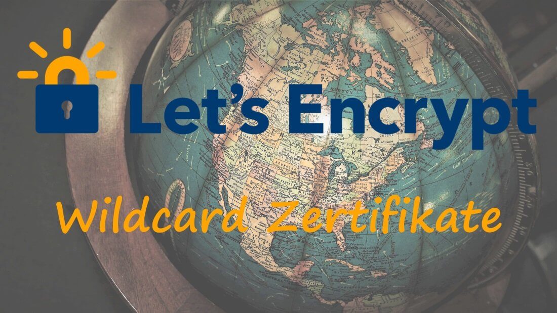 Ein alter Globus mit der Beschriftung "Let´s Encrypt Wildcard Zertifikate"
